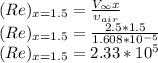 (Re)_{x=1.5} = \frac{V_{\infty}x}{\upsilon_{air}}\\(Re)_{x=1.5} = \frac{2.5*1.5}{1.608*10^{-5}}}\\(Re)_{x=1.5} = 2.33*10^{5}