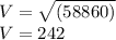 V=\sqrt{(58860)}\\V=242