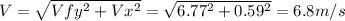 V=\sqrt{Vfy^2+Vx^2} =\sqrt{6.77^2+0.59^2} =6.8m/s