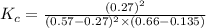 K_c=\frac{(0.27)^2}{(0.57-0.27)^2\times (0.66-0.135)}