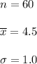 n=60\\\\\overline{x}=4.5\\\\ \sigma=1.0