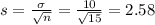 s = \frac{\sigma}{\sqrt{n}} = \frac{10}{\sqrt{15}} = 2.58