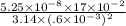 \frac{5.25\times10^{-8}\times17\times10^{-2}}{3.14\times(.6\times10^{-3})^2}