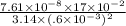 \frac{7.61\times10^{-8}\times17\times10^{-2}}{3.14\times(.6\times10^{-3})^2}