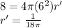 8 =4 \pi (6^2) r'\\r'=\frac{1}{18\pi}