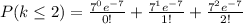 P(k\leq2) = \frac{7^0e^{-7}}{0!} + \frac{7^1e^{-7}}{1!} + \frac{7^2e^{-7}}{2!}