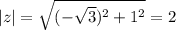 |z|=\sqrt{(-\sqrt3)^2+1^2}=2