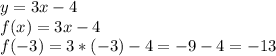 y=3x-4\\f(x)=3x-4\\f(-3)=3*(-3)-4=-9-4=-13\\