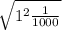 \sqrt{1^{2}\frac{1}{1000}  }