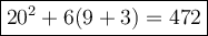 \large\boxed{20^2+6(9+3)=472}