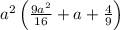 a^2\left(\frac{9a^2}{16}+a+\frac{4}{9}\right)