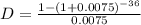 D=\frac{1-(1+0.0075)^{-36}}{0.0075}