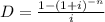 D=\frac{1-(1+i)^{-n}}{i}