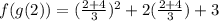 f(g(2))=( \frac{2+4}{3})^2+2( \frac{2+4}{3})+3