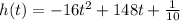 h(t)=-16t^{2}+148t+\frac{1}{10}