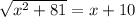 \sqrt {x ^ 2 + 81} = x + 10