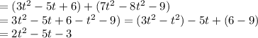 = (3t^{2}  - 5t + 6 )  + (7t^{2}  - 8t^{2}  -9)\\= 3t^{2}  - 5t + 6   - t^{2}  -9) =  (3t^{2} - t^{2} )- 5t +( 6     -9) \\= 2t^{2}  - 5t -3