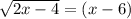 \sqrt{2x-4}=(x-6)