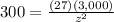 300=\frac{(27)(3,000)}{z^2}