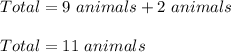 Total=9\ animals+2\ animals\\\\Total=11\ animals