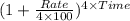 ( 1 + \frac{Rate}{4 \times 100})^{4 \times Time}