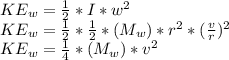 KE_w = \frac{1}{2}*I*w^2 \\KE_w = \frac{1}{2}*\frac{1}{2}*(M_w)*r^2*(\frac{v}{r})^2\\KE_w =\frac{1}{4}*(M_w)*v^2