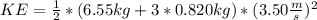 KE = \frac{1}{2} *(6.55 kg + 3*0.820 kg)*(3.50 \frac{m}{s} )^2