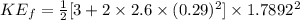 KE_f=\frac{1}{2} [3+2\times 2.6\times (0.29)^2]\times 1.7892^2