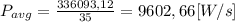 P_{avg} = \frac{336093,12}{35} = 9602,66[W/s]