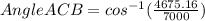 Angle ACB= cos^{-1} ( \frac{4675.16}{7000})