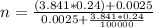 n= \frac{(3.841 * 0.24)+0.0025}{0.0025+\frac{3.841*0.24}{100000}}