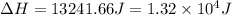 \Delta H=13241.66J=1.32\times 10^4J