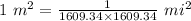 1\ m^2=\frac{1}{1609.34\times 1609.34}\ mi^2