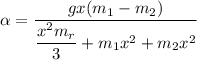 \alpha = \dfrac{gx(m_1-m_2)}{\dfrac{x^2m_r}{3}+m_1x^2+m_2x^2}