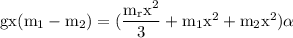 \rm gx(m_1-m_2)=(\dfrac{m_rx^2}{3}+m_1x^2+m_2x^2)\alpha