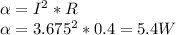 \alpha = I^2*R\\\alpha = 3.675^2*0.4 = 5.4W