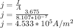 j= \frac{I}{A}\\j= \frac{3.675}{8.107*10^{-7}}\\j= 4.533*10^5 A/m^2