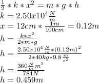 \frac{1}{2}*k*x^{2} =m*g*h\\k=2.50x10^{4} \frac{N}{m}\\x=12cm*\frac{1m}{100cm}=0.12m\\h=\frac{k*x^{2} }{2*m*g}\\h=\frac{2.50x10^{4}\frac{N}{m}*(0.12m)^{2} }{2*40kg*9.8\frac{m}{s^{2}}}\\h=\frac{360\frac{N}{m}m^{2} }{784N}\\h=0.459m
