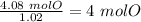 \frac{4.08~molO}{1.02}=4~molO