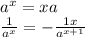 a^{x}  = xa\\\frac{1}{a^{x}} = -\frac{1x}{a^{x+1}}