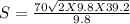 S=\frac{70\sqrt{2X9.8X39.2} }{9.8}