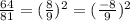 \frac{64}{81}=(\frac{8}{9})^2=(\frac{-8}{9})^2