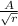 \frac{A}{\sqrt{r} }