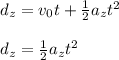 d_z = v_0t + \frac{1}{2} a_zt^2\\\\d_z = \frac{1}{2} a_zt^2