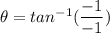 \theta = tan^{-1}(\dfrac{-1}{-1})