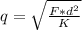 q=\sqrt{\frac{F*d^{2} }{K} }
