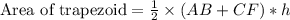 \text{Area of trapezoid}=\frac{1}{2}\times (AB+CF)*h