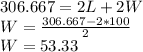 306.667 = 2L +2W\\W = \frac{306.667 - 2*100}{2} \\W= 53.33