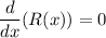 \dfrac{d}{dx}(R(x)) = 0