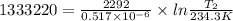 1333220= \frac{2292}{0.517\times10^{-6}}\times ln\frac{T_2}{234.3K}